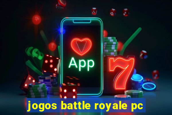 jogos battle royale pc